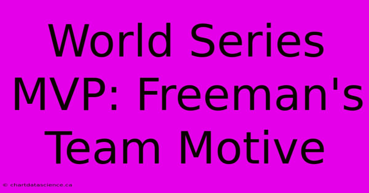 World Series MVP: Freeman's Team Motive