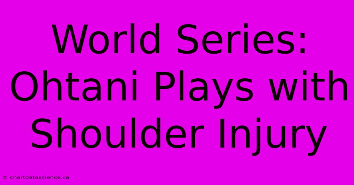 World Series: Ohtani Plays With Shoulder Injury