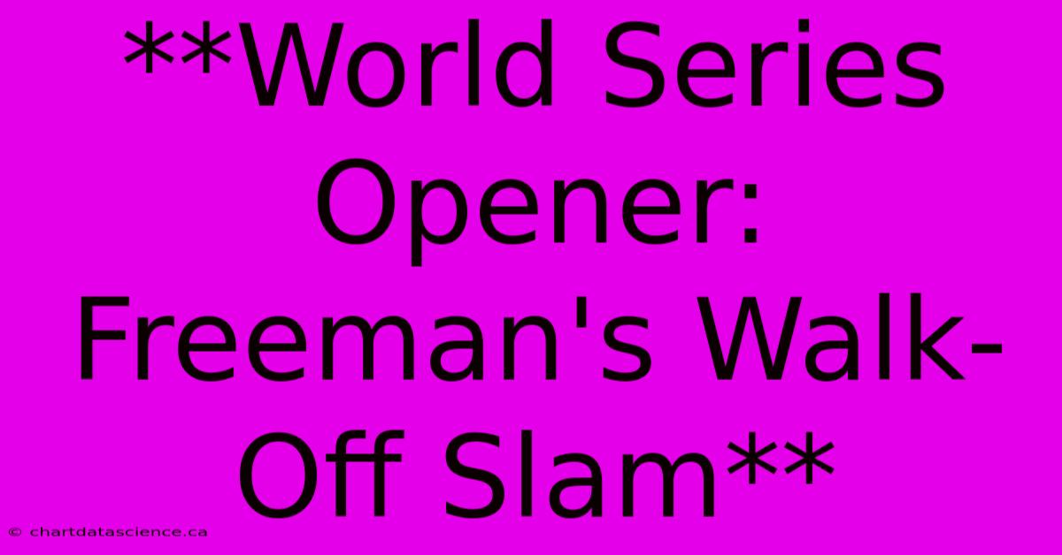 **World Series Opener: Freeman's Walk-Off Slam** 