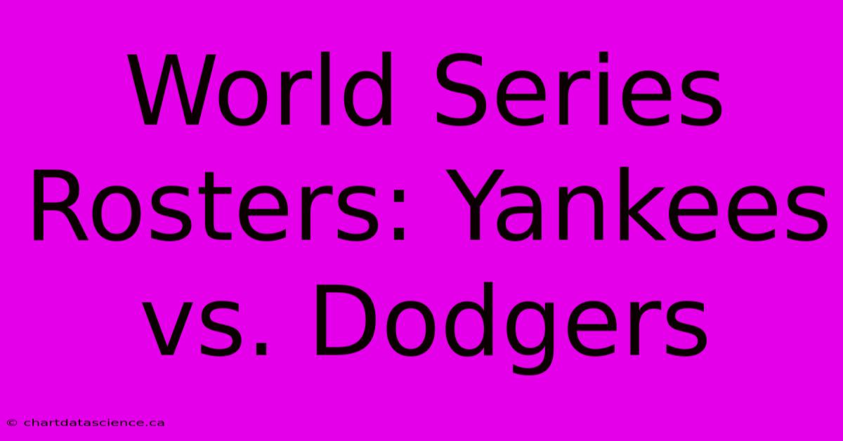 World Series Rosters: Yankees Vs. Dodgers