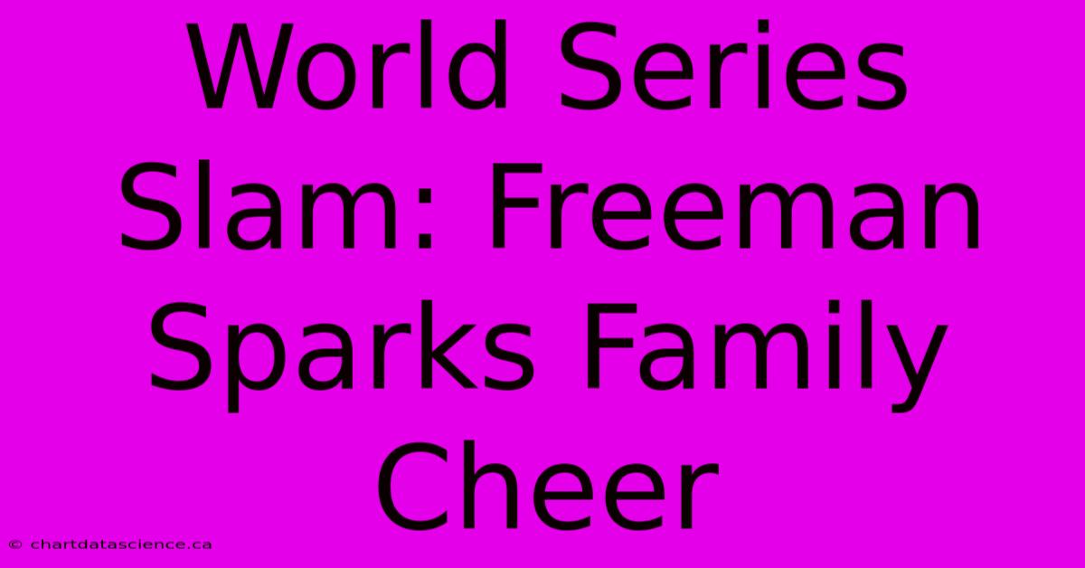 World Series Slam: Freeman Sparks Family Cheer