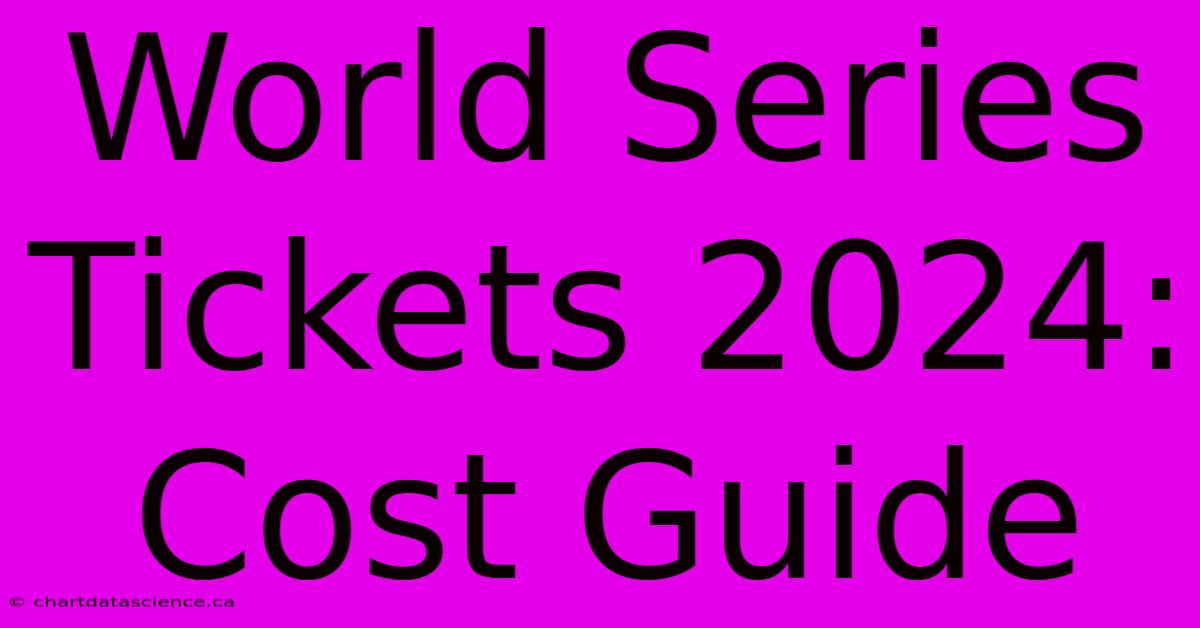 World Series Tickets 2024: Cost Guide