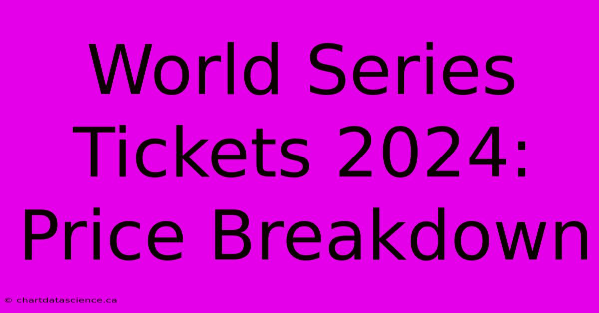 World Series Tickets 2024: Price Breakdown