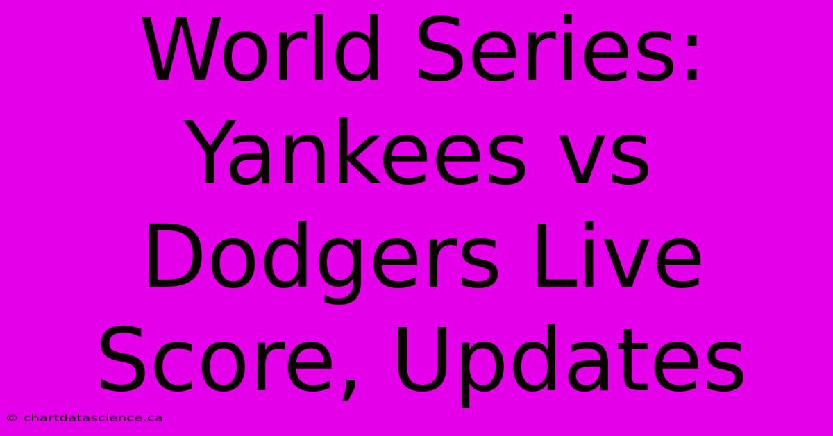 World Series: Yankees Vs Dodgers Live Score, Updates