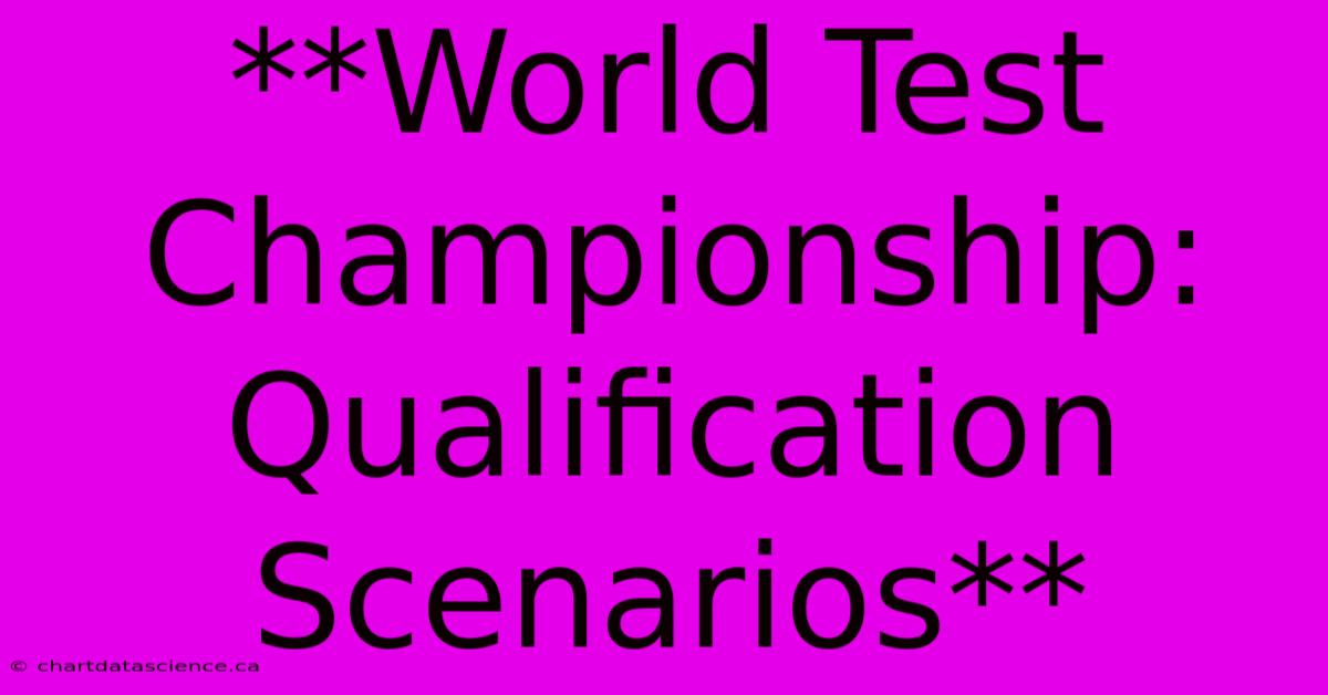 **World Test Championship:  Qualification Scenarios**