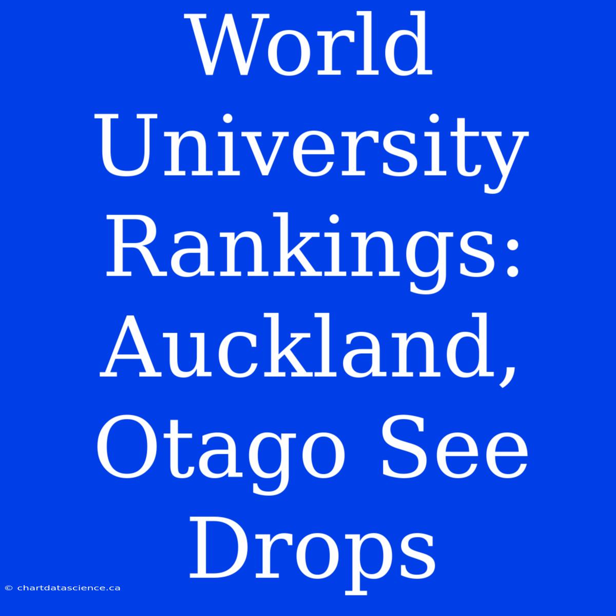 World University Rankings: Auckland, Otago See Drops