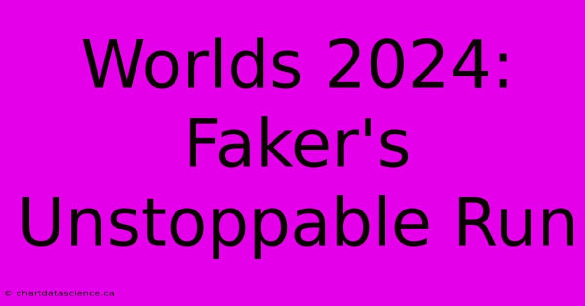 Worlds 2024: Faker's Unstoppable Run