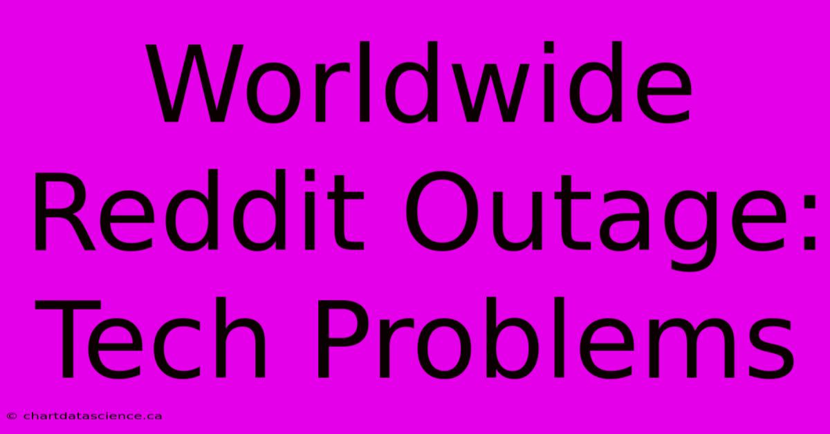 Worldwide Reddit Outage: Tech Problems