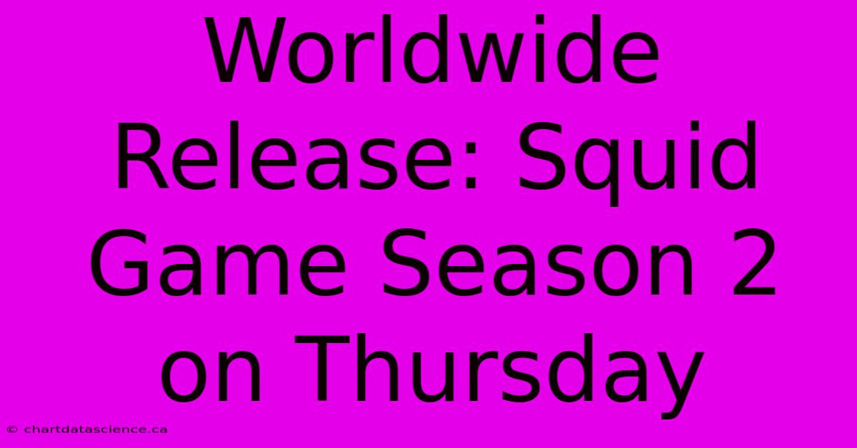 Worldwide Release: Squid Game Season 2 On Thursday