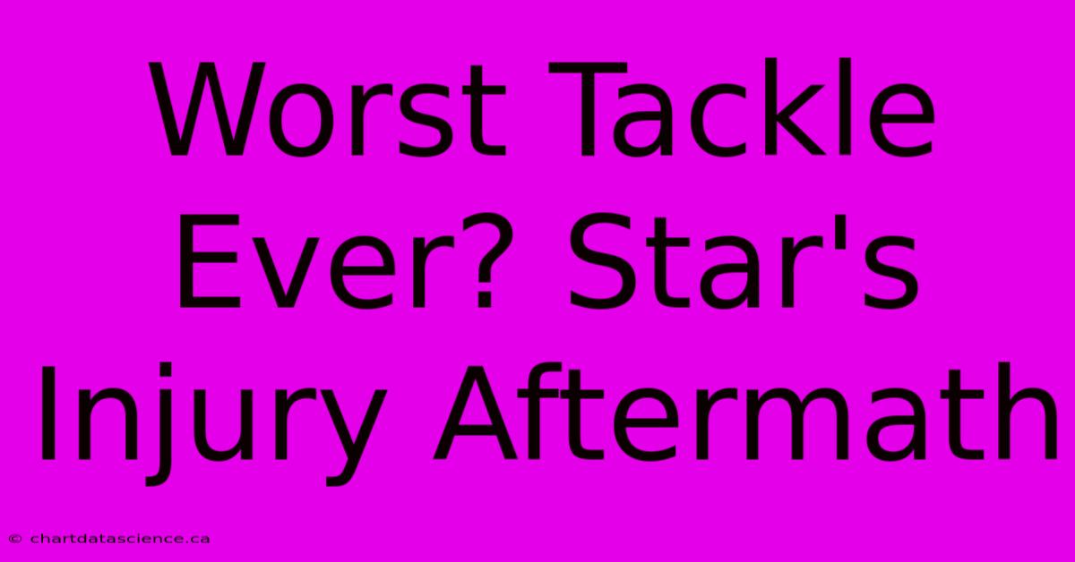 Worst Tackle Ever? Star's Injury Aftermath