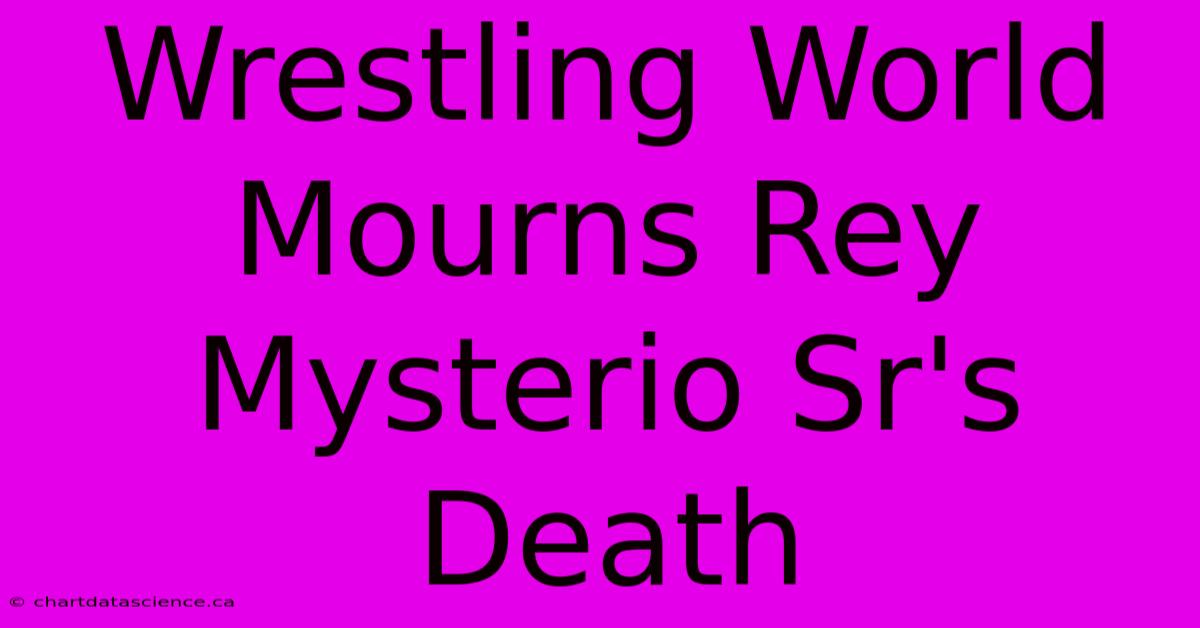 Wrestling World Mourns Rey Mysterio Sr's Death