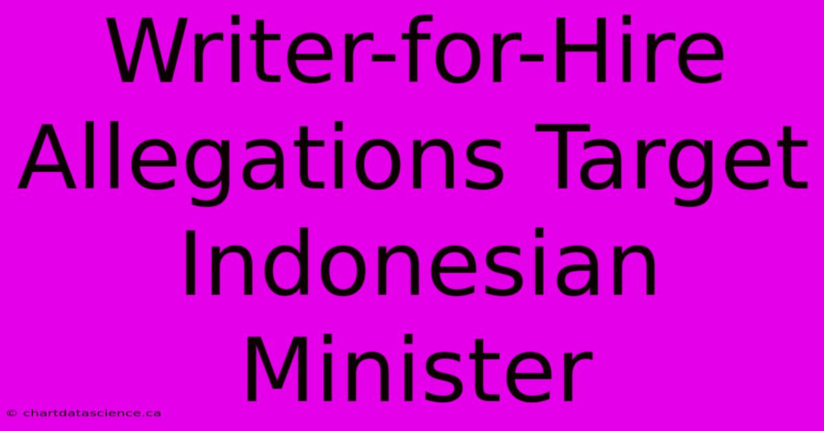 Writer-for-Hire Allegations Target Indonesian Minister