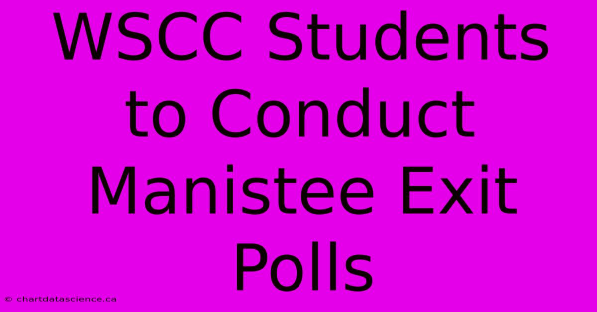 WSCC Students To Conduct Manistee Exit Polls