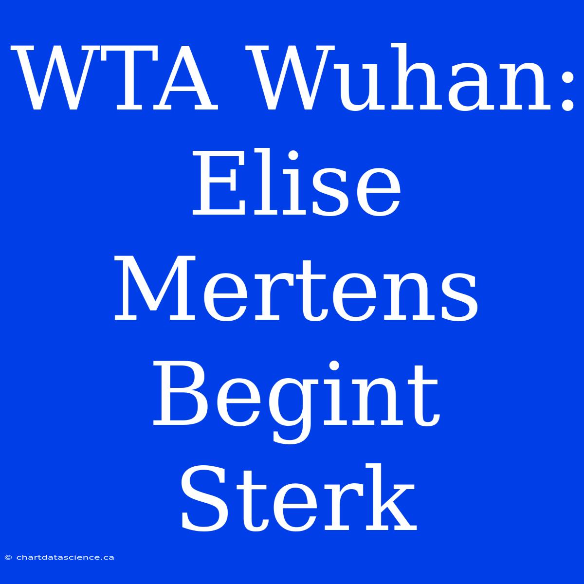 WTA Wuhan: Elise Mertens Begint Sterk