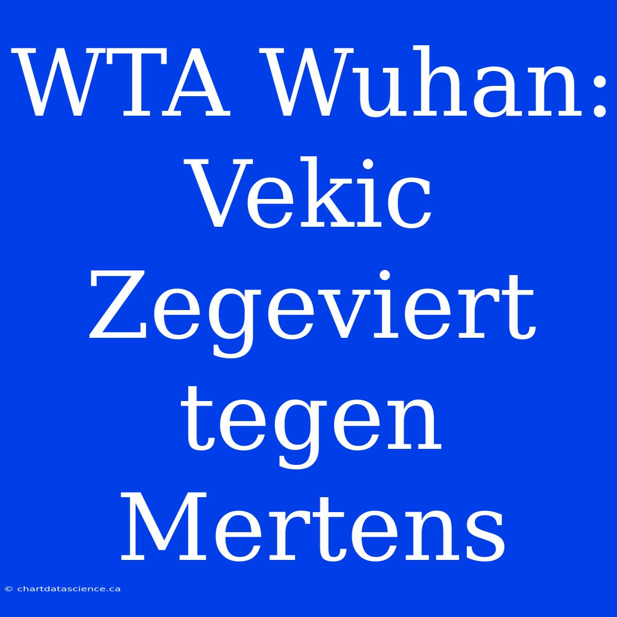 WTA Wuhan: Vekic Zegeviert Tegen Mertens