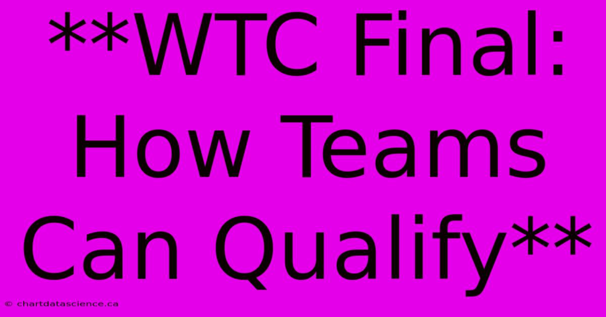 **WTC Final: How Teams Can Qualify**