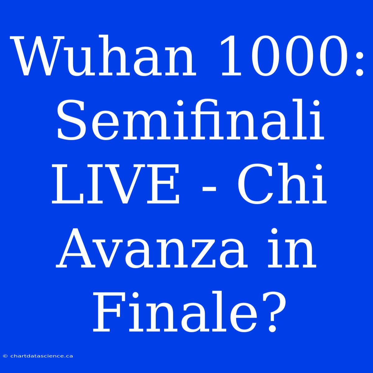 Wuhan 1000: Semifinali LIVE - Chi Avanza In Finale?