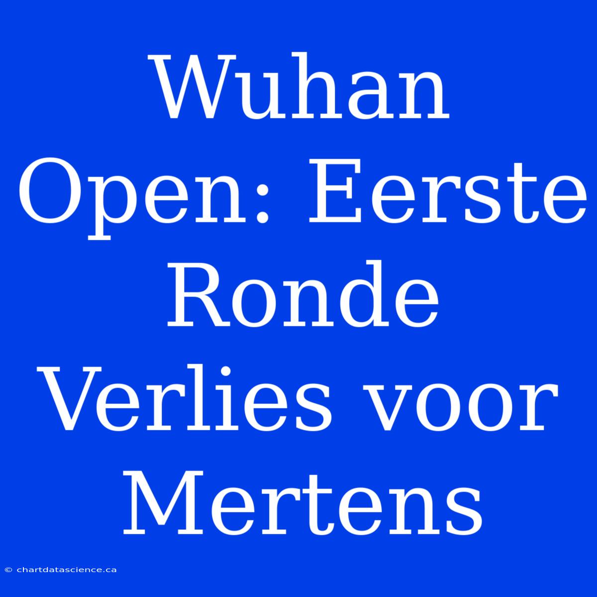 Wuhan Open: Eerste Ronde Verlies Voor Mertens