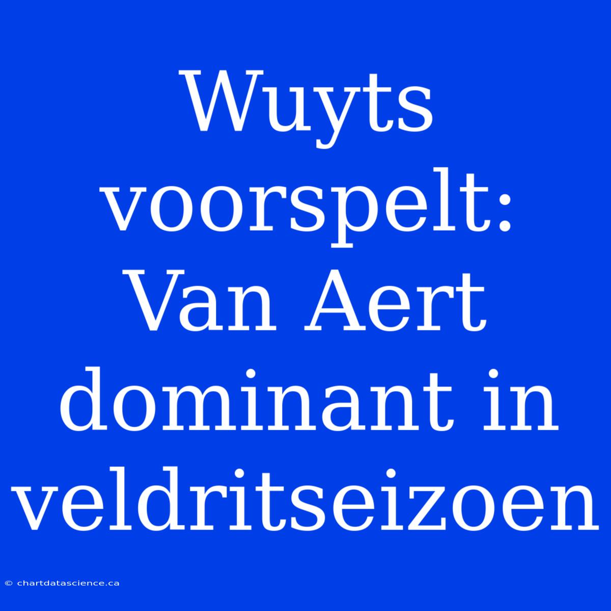 Wuyts Voorspelt: Van Aert Dominant In Veldritseizoen