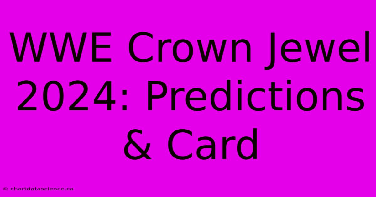 WWE Crown Jewel 2024: Predictions & Card