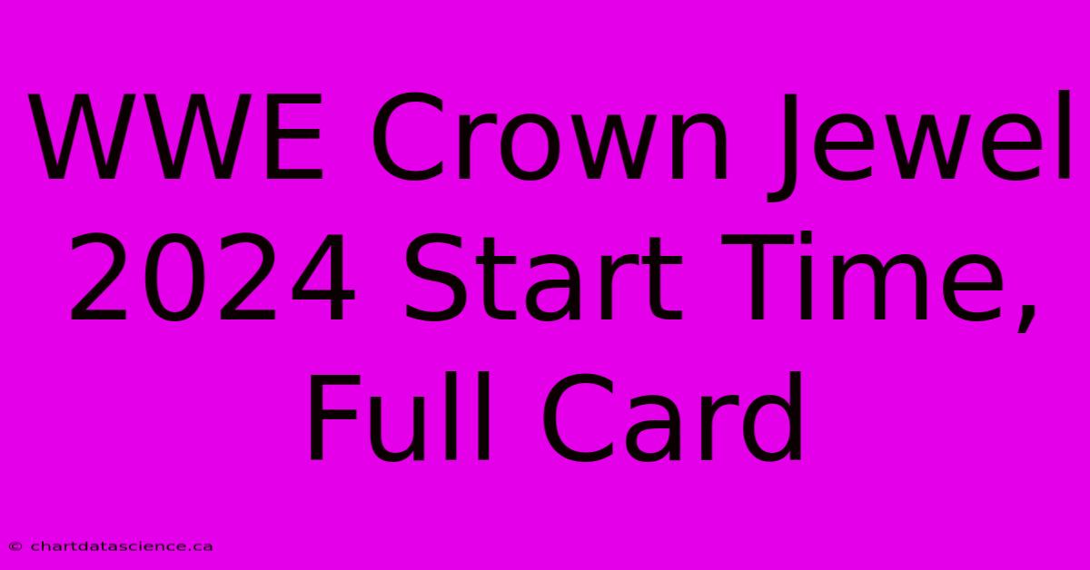 WWE Crown Jewel 2024 Start Time, Full Card