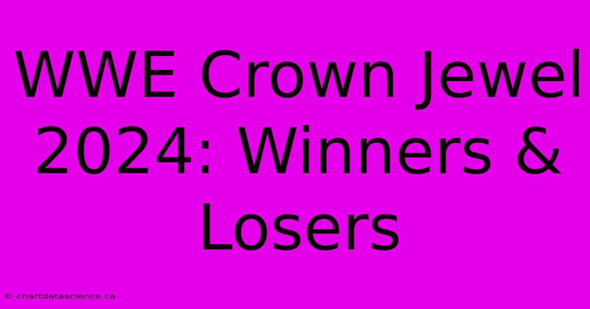 WWE Crown Jewel 2024: Winners & Losers