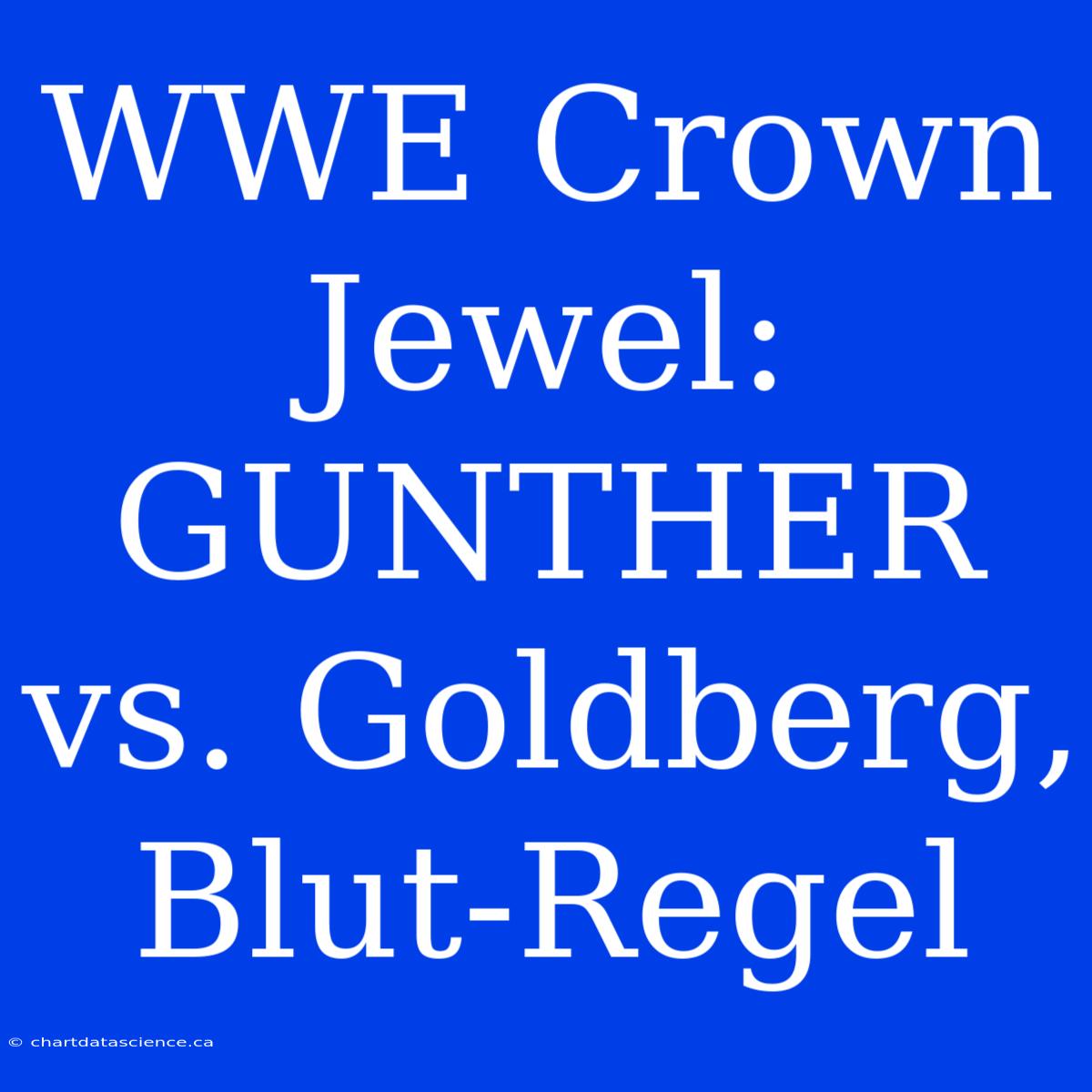 WWE Crown Jewel: GUNTHER Vs. Goldberg, Blut-Regel