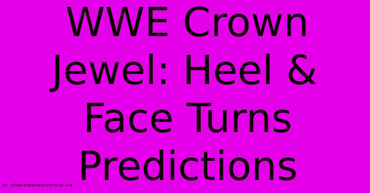 WWE Crown Jewel: Heel & Face Turns Predictions