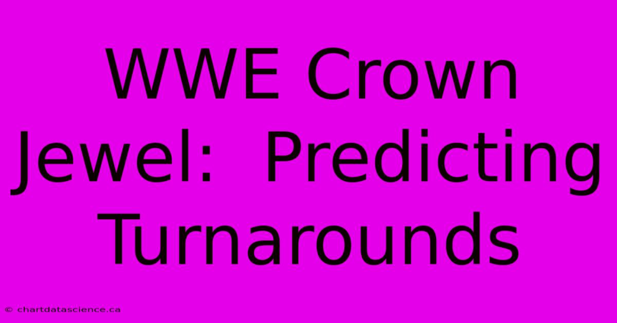 WWE Crown Jewel:  Predicting Turnarounds