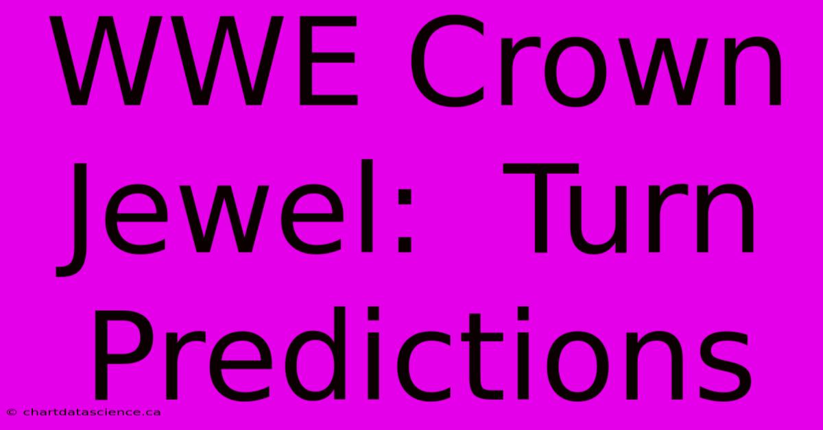 WWE Crown Jewel:  Turn Predictions 