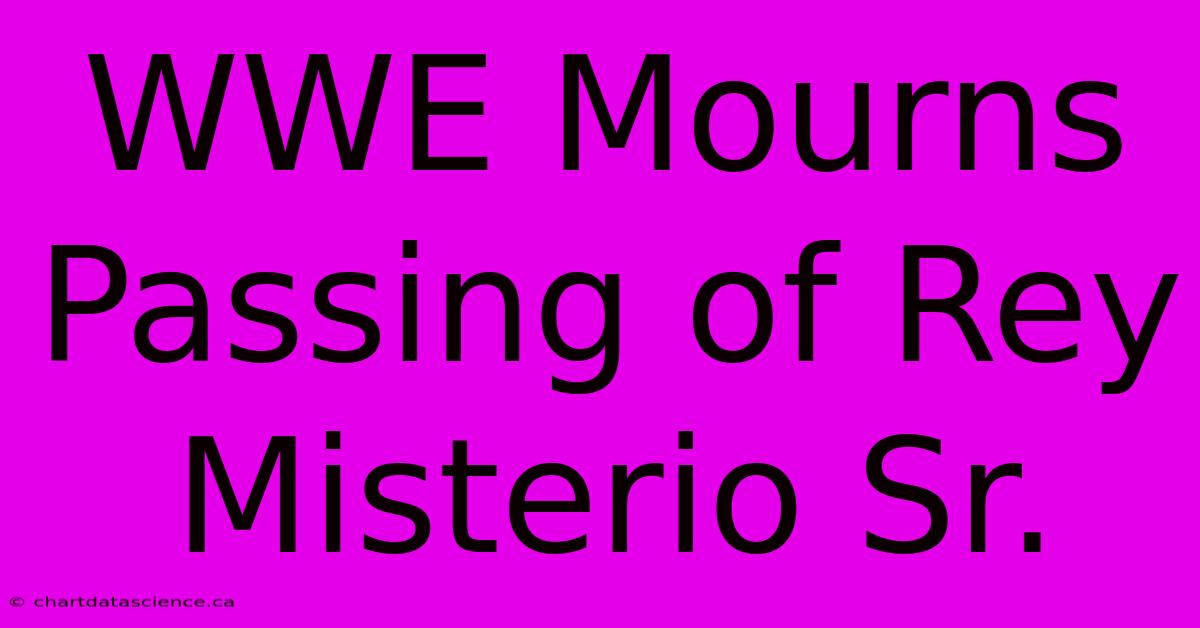 WWE Mourns Passing Of Rey Misterio Sr.