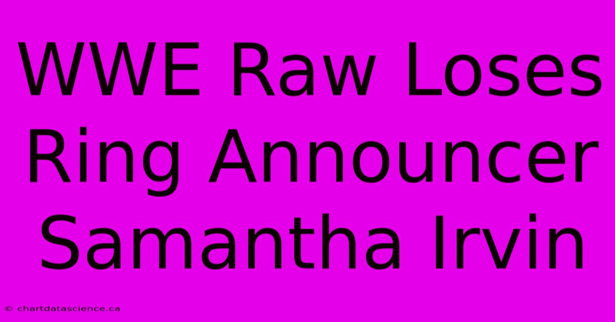 WWE Raw Loses Ring Announcer Samantha Irvin