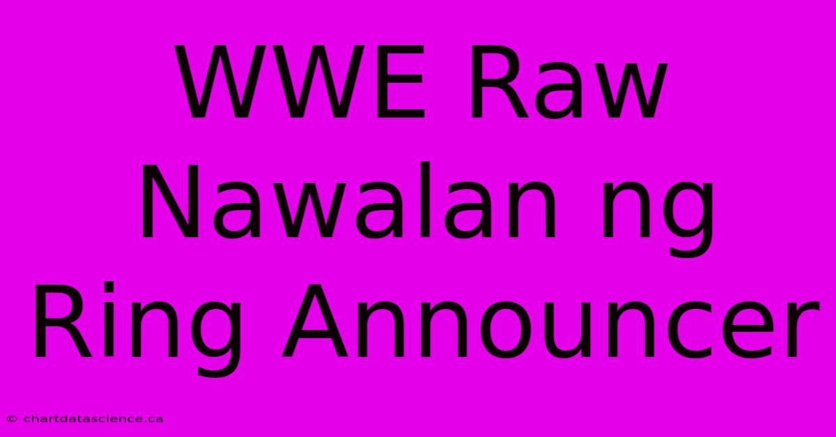 WWE Raw Nawalan Ng Ring Announcer