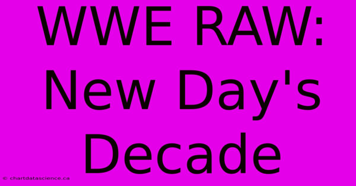 WWE RAW: New Day's Decade