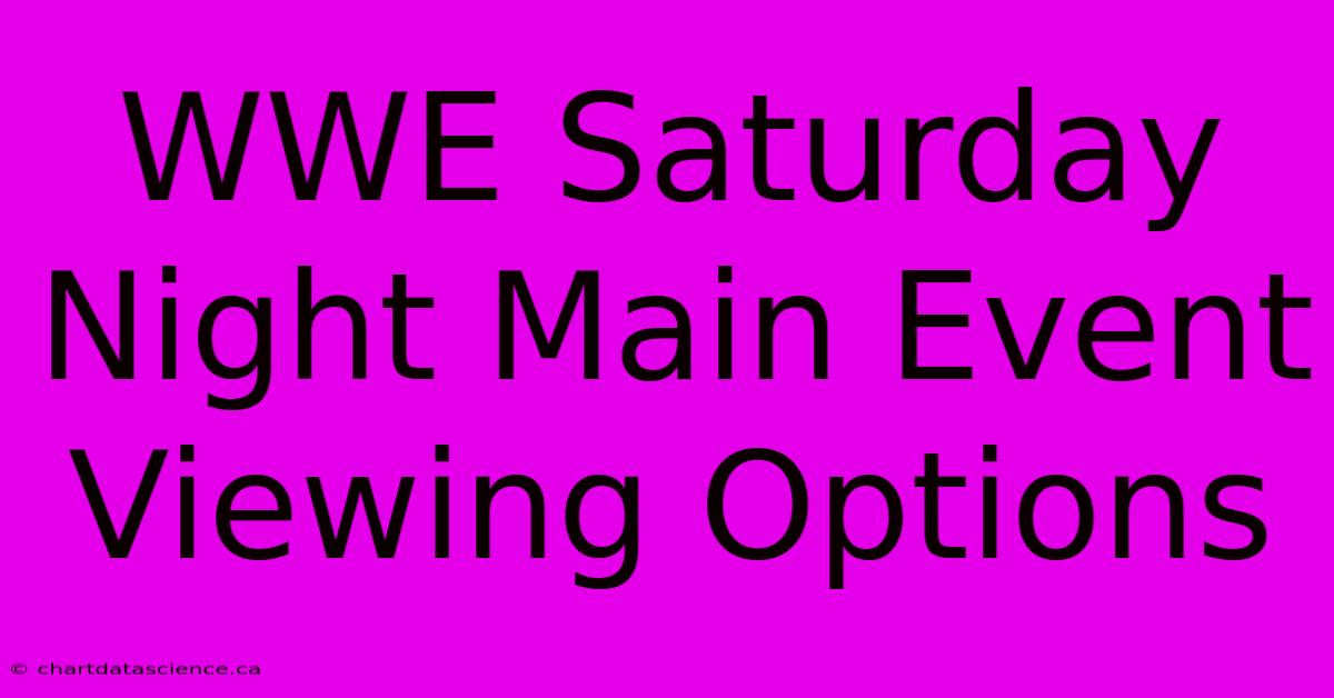 WWE Saturday Night Main Event Viewing Options