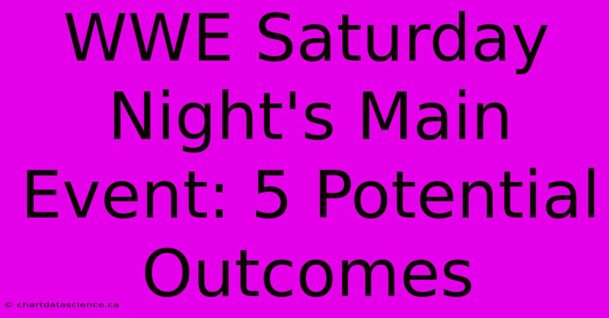 WWE Saturday Night's Main Event: 5 Potential Outcomes