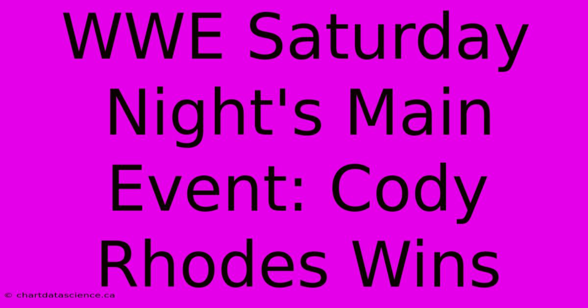 WWE Saturday Night's Main Event: Cody Rhodes Wins