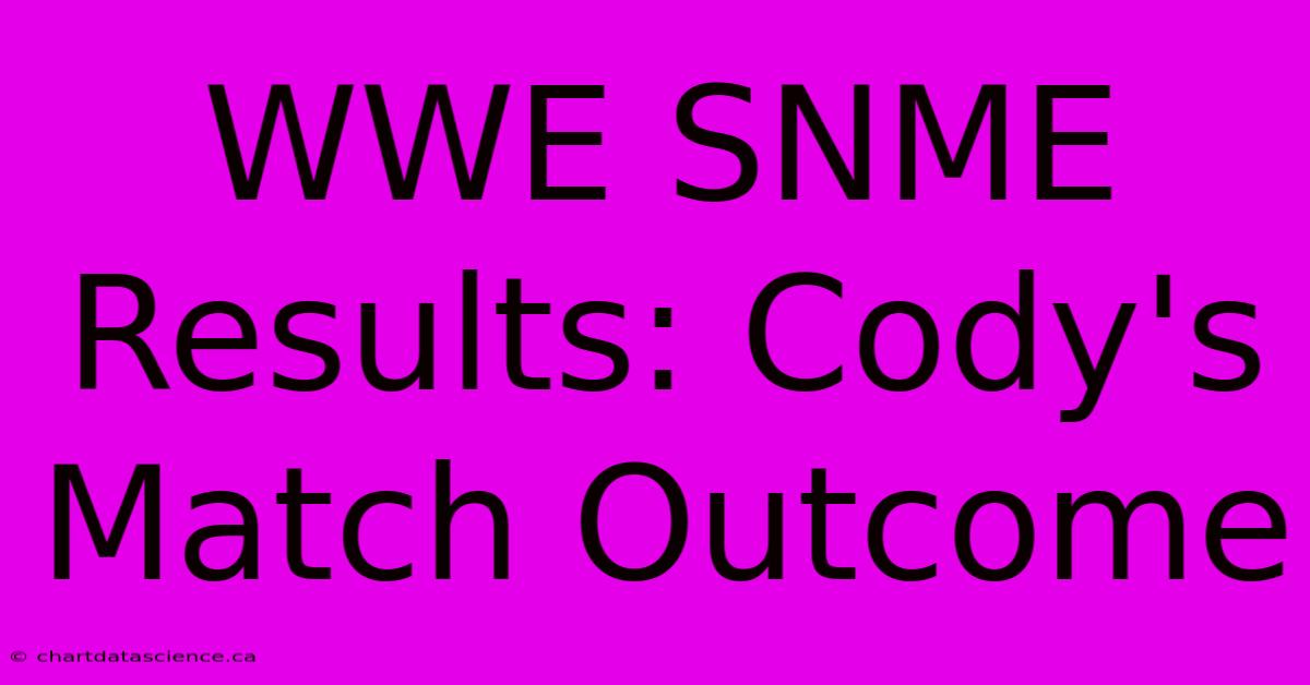 WWE SNME Results: Cody's Match Outcome