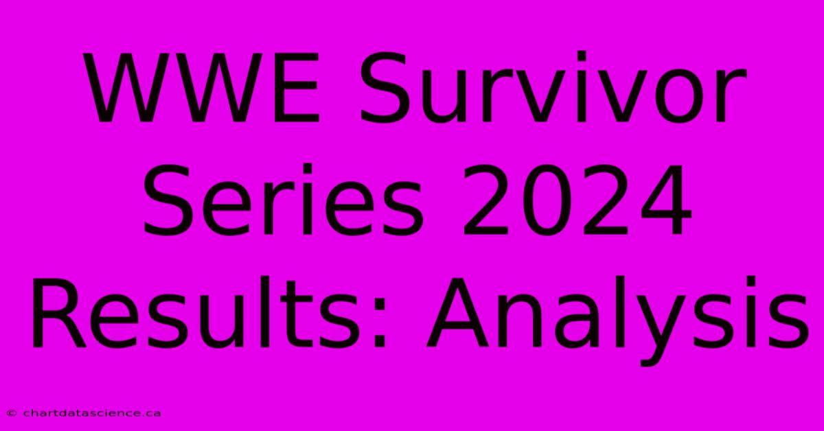 WWE Survivor Series 2024 Results: Analysis