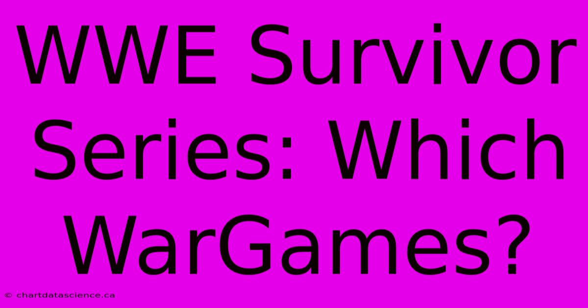 WWE Survivor Series: Which WarGames?