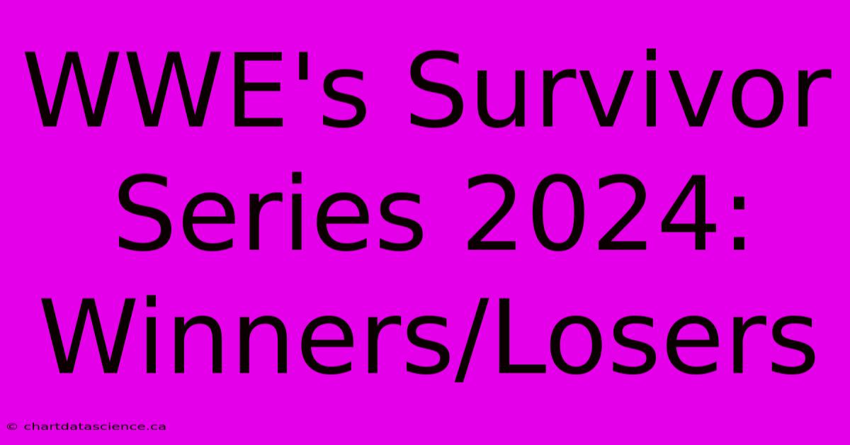 WWE's Survivor Series 2024: Winners/Losers