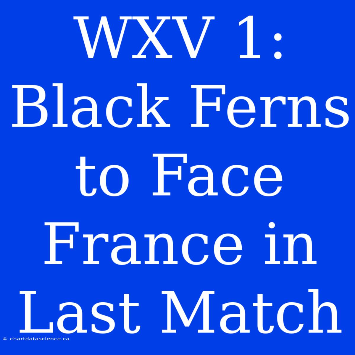 WXV 1: Black Ferns To Face France In Last Match