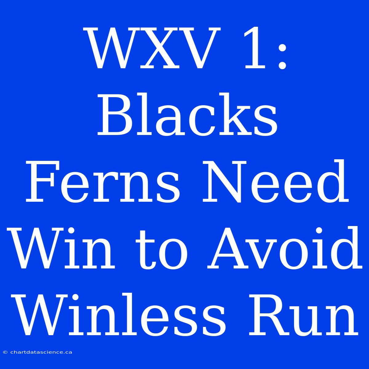 WXV 1: Blacks Ferns Need Win To Avoid Winless Run