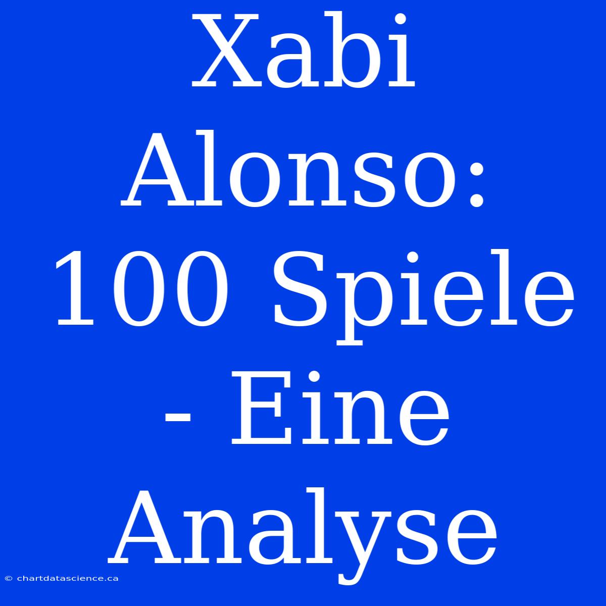 Xabi Alonso: 100 Spiele - Eine Analyse