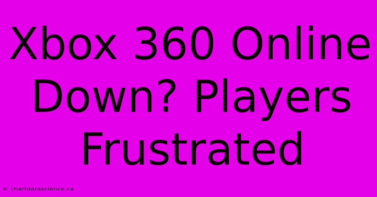 Xbox 360 Online Down? Players Frustrated