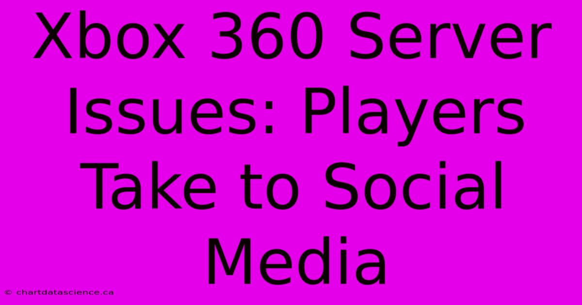 Xbox 360 Server Issues: Players Take To Social Media 