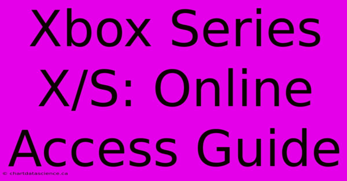 Xbox Series X/S: Online Access Guide