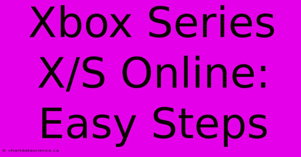 Xbox Series X/S Online: Easy Steps