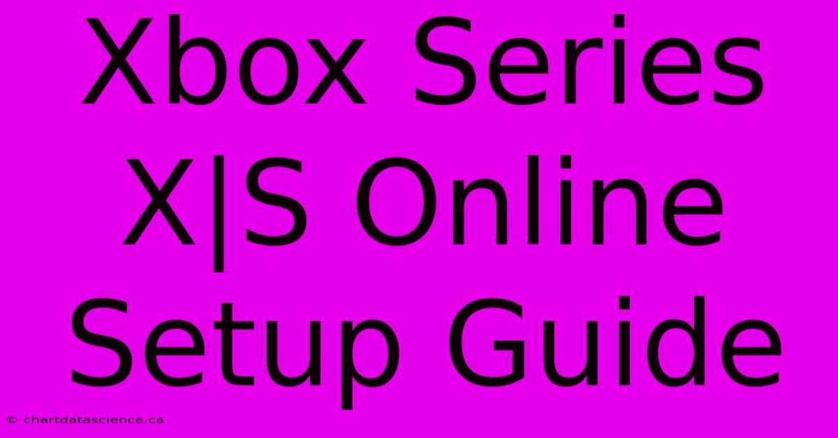 Xbox Series X|S Online Setup Guide