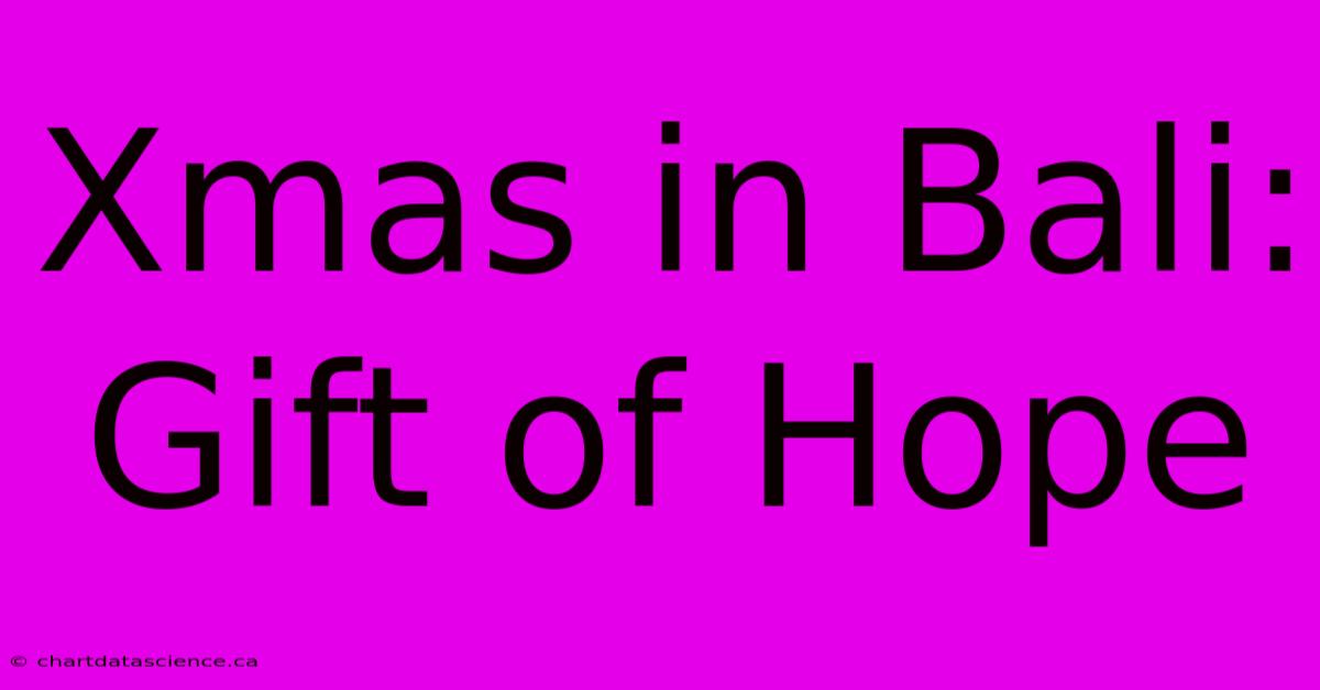 Xmas In Bali: Gift Of Hope